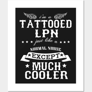 I’M A Tattooed LPN Just Like A Normal LPN Except Much Cooler Posters and Art